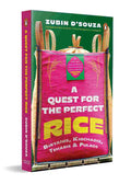 A Quest for the Perfect Rice: Biryanis, Khichadis, Teharis and Pulaos By Zubin D'souza