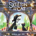 The Skeleton and the Cat: A Funny, Warm Picture Book about Unexpected Friendship and Small Joys (Ages 4-8) - Brandon James Scott
