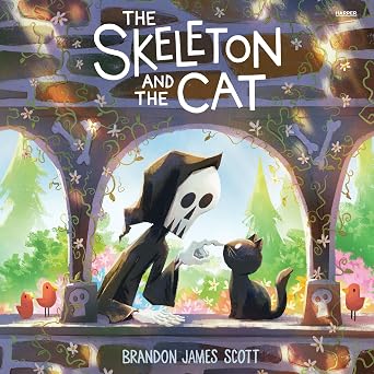 The Skeleton and the Cat: A Funny, Warm Picture Book about Unexpected Friendship and Small Joys (Ages 4-8) - Brandon James Scott
