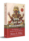 Gods, Guns & Missionaries: The Making of the Modern Hindu Identity By Manu S. Pillai