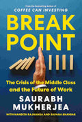 Breakpoint: The Crisis of the Middle Class and the Future of Work By Saurabh Mukherjea, Nandita Rajhansa, and Sapana Bhavsar