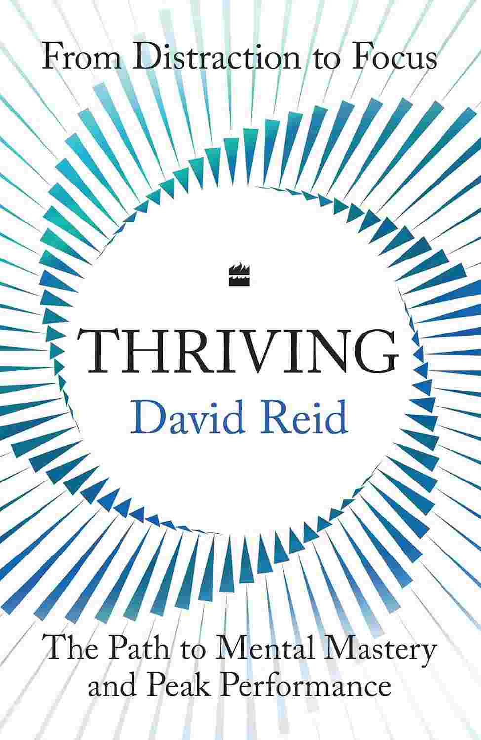 Thriving: The Path to Mental Mastery and Peak Performance