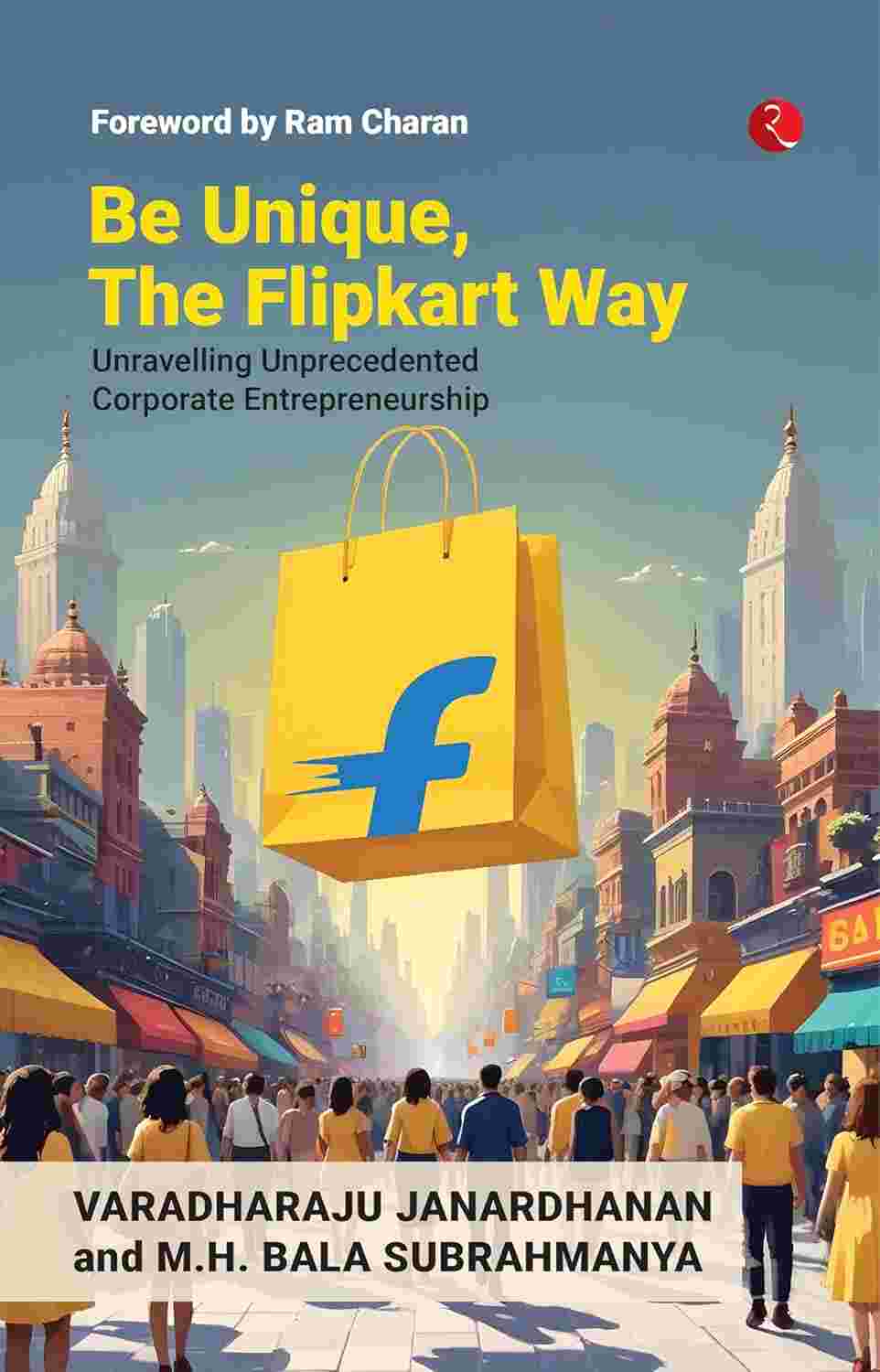 Be Unique, The Way: Unravelling Unprecedented Corporate Entrepreneurship (Hardcover) – Varadharaju Janardhanan & M.H. Bala Subrahmanya