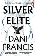 Silver Elite: The Sizzling Sunday Times Bestselling Enemies-to-Lovers Dystopian Romantasy Sensation By Dani Francis