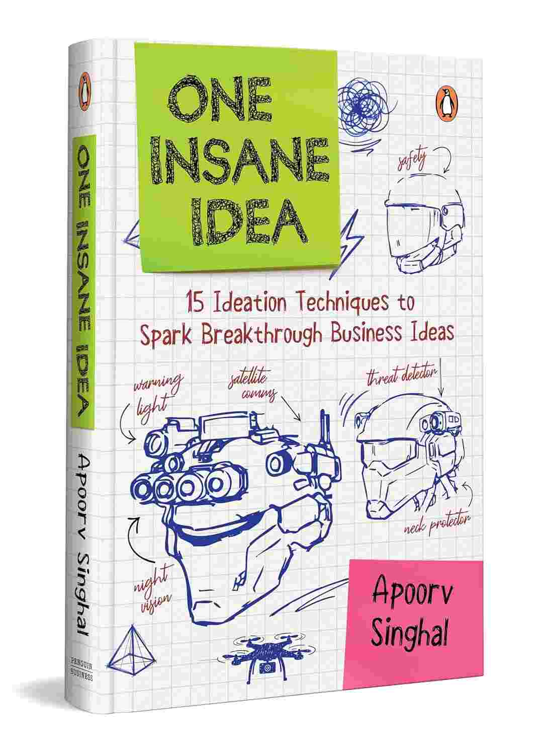 One Insane Idea: Fifteen Ideation Techniques to Spark Breakthrough Business Ideas By Apoorv Singhal