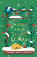 Timeless Classic Short Stories By Various Authors