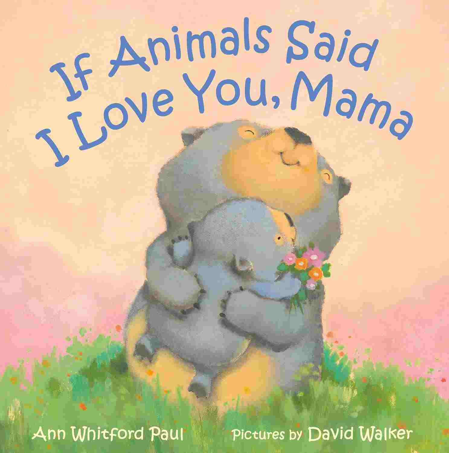 If Animals Said I Love You, Mama - Ann Whitford Paul & David Walker | Buy Online at Beetle Bookshop