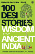 100 Desi Stories: Wisdom from Ancient India by Madhur Zakir Hallegua