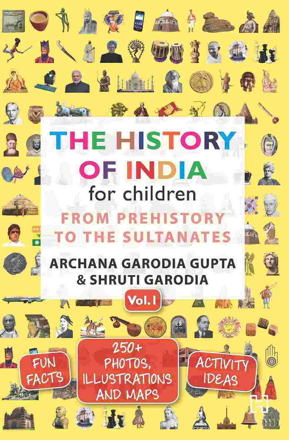 The History of India: Volume 1 By Archana Garodia Gupta and Shruti Garodia