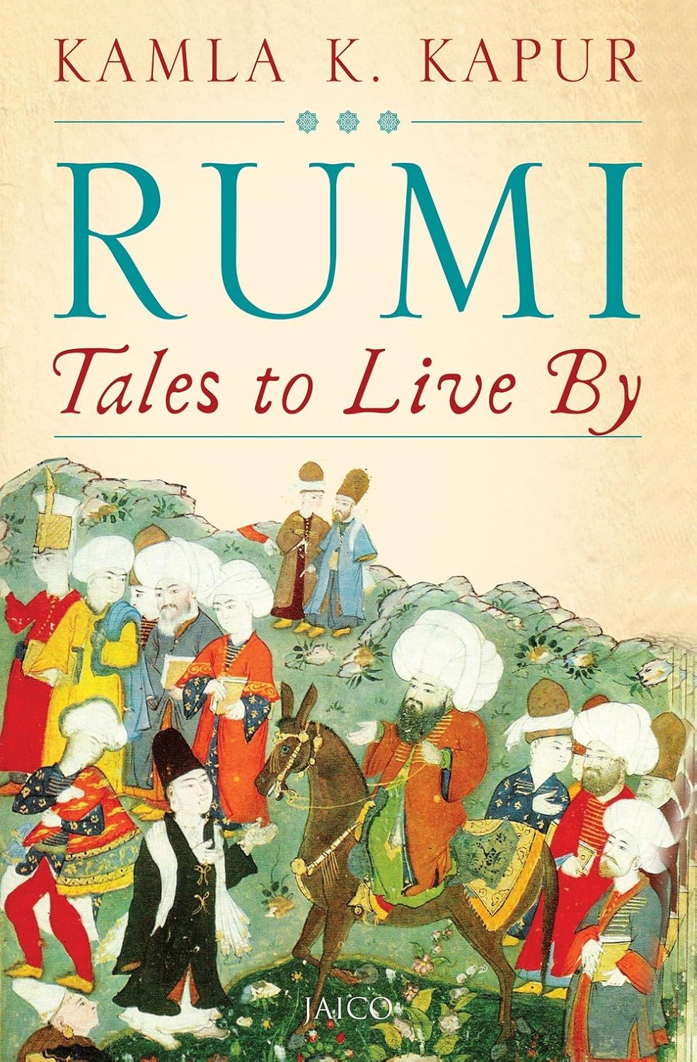 Rumi: Tales to Live By – Kamla K. Kapur