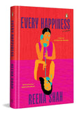 Every Happiness: A Literary Novel of Lifelong Female Friendship, Desire & Identity By Reena Shah