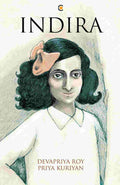 Indira: A Graphic Biography By Devapriya Roy and Priya Kuriyan