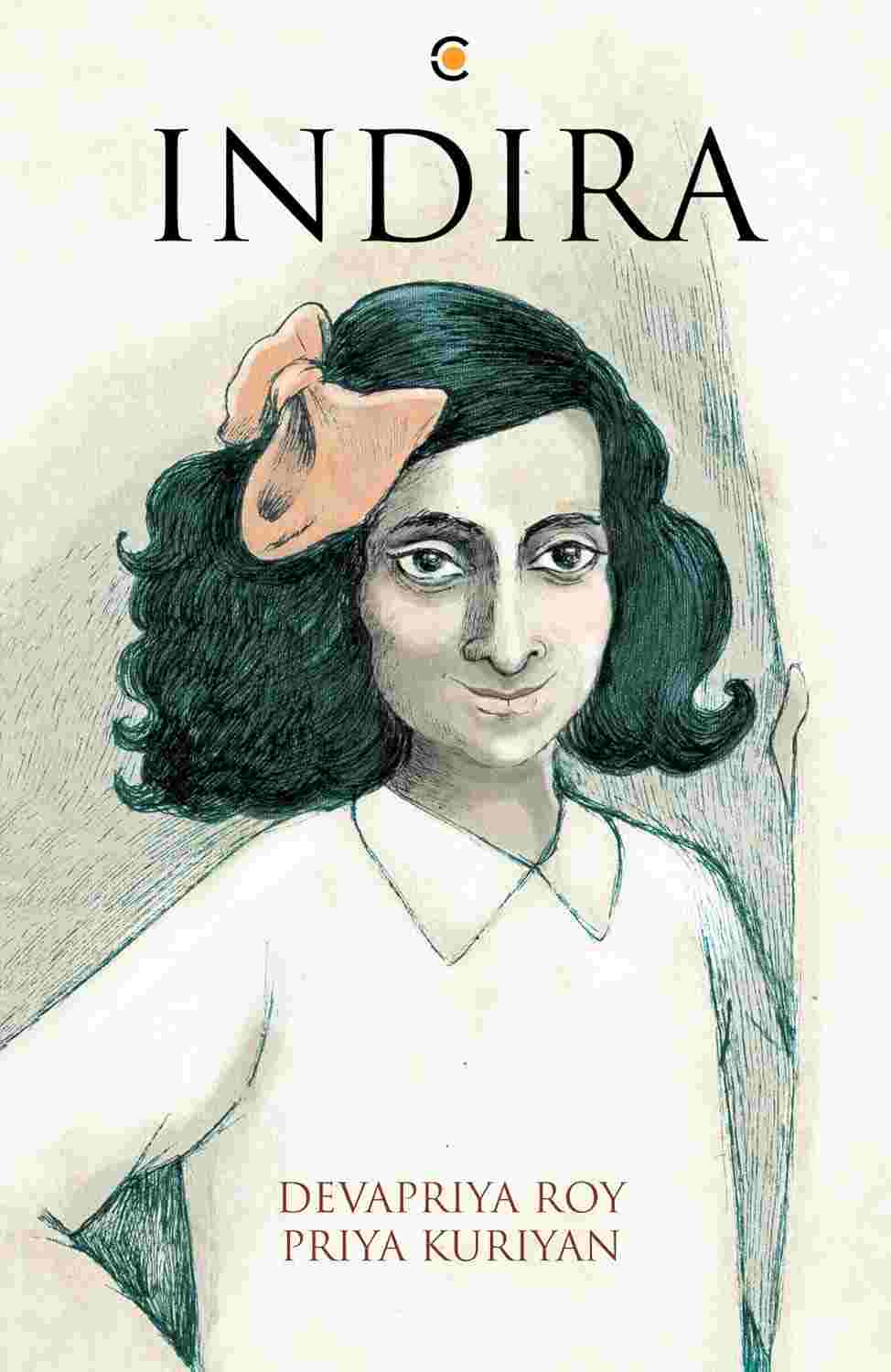 Indira: A Graphic Biography By Devapriya Roy and Priya Kuriyan