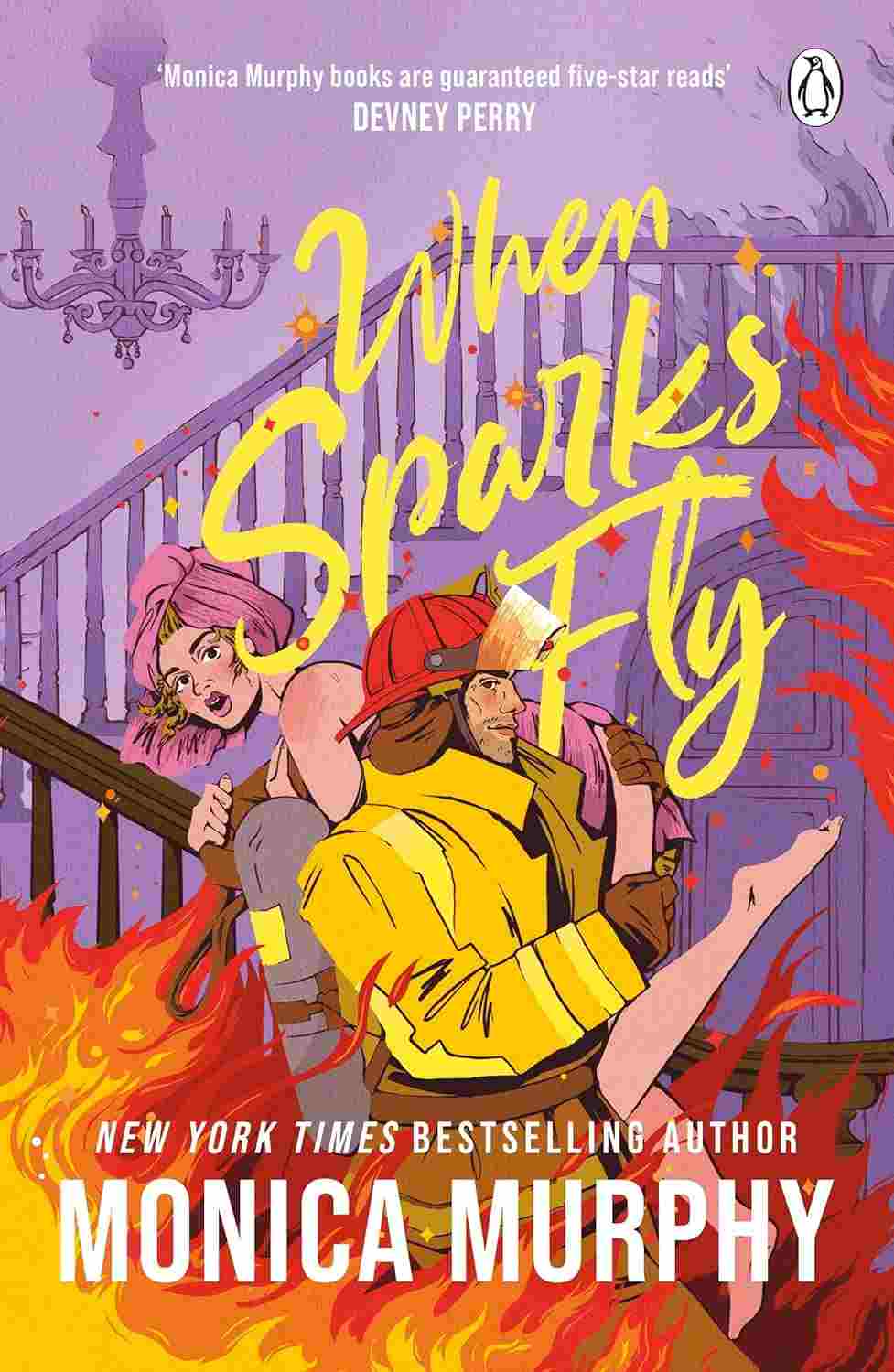 When Sparks Fly: A Steamy, Small-Town Firefighter Romance By Monica Murphy