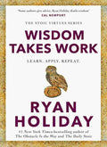 Wisdom Takes Work By Ryan Holiday