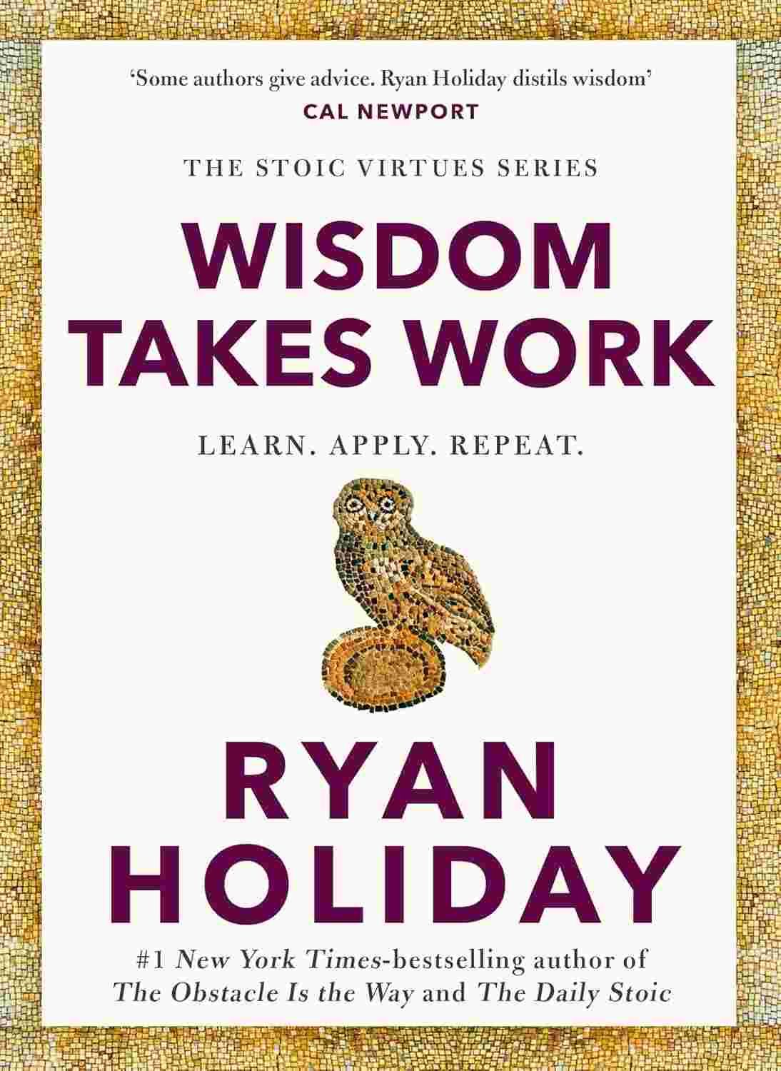 Wisdom Takes Work By Ryan Holiday