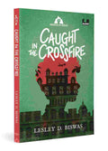 Caught in the Crossfire (Chronicles of Courage): A Novel of the Bangladesh War of 1971 By Lesley D. Biswas