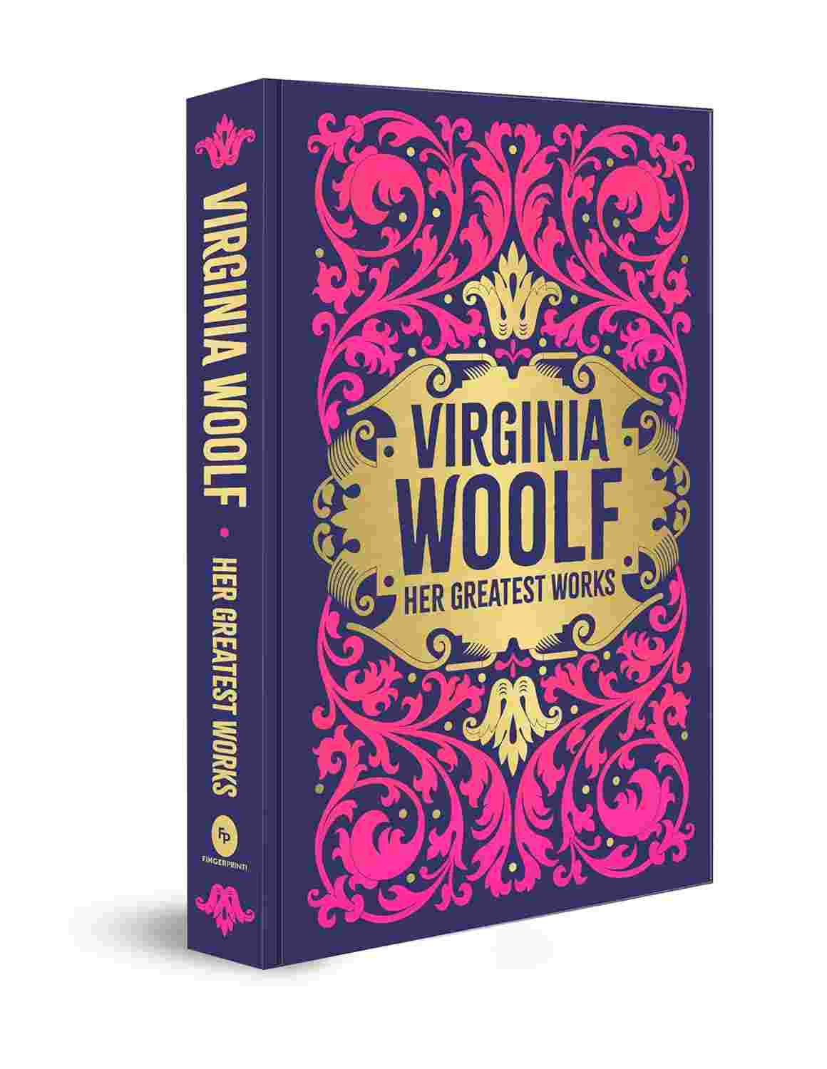 Virginia Woolf: Her Greatest Works (Deluxe Hardbound Edition) To the Lighthouse, A Room of One's Own & Mrs. Dalloway