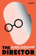 The Director By Daniel Kehlmann, Translated by Ross Benjamin (Shortlisted for the International Booker Prize 2026)