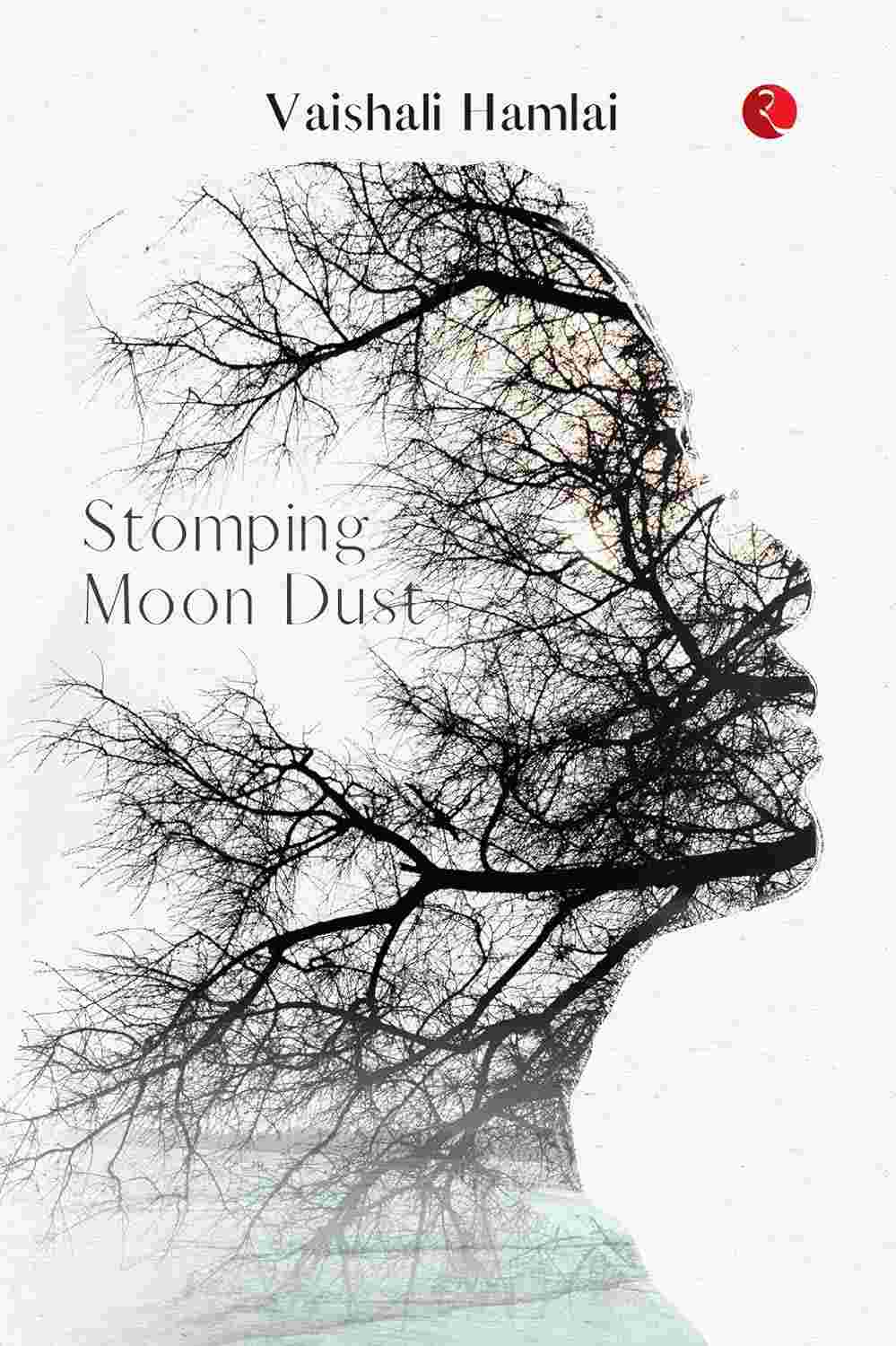 Stomping Moon Dust – By Vaishali Hamlai (Published by Rupa Publications India)