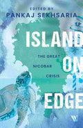 Island on Edge: The Great Nicobar Crisis by Pankaj Sekhsaria