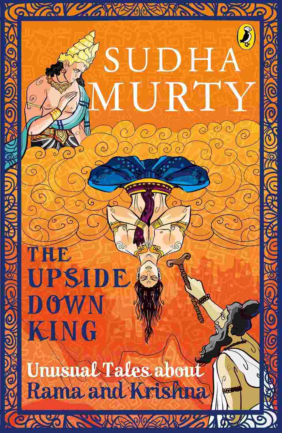 The Upside-Down King: Unusual Tales about Rama and Krishna By Sudha Murty