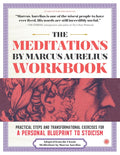 The Meditations Workbook: Practical Steps and Transformational Exercises for a Personal Blueprint to Stoicism