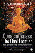 Consciousness: The Final Frontier - Dada Gunamuktananda