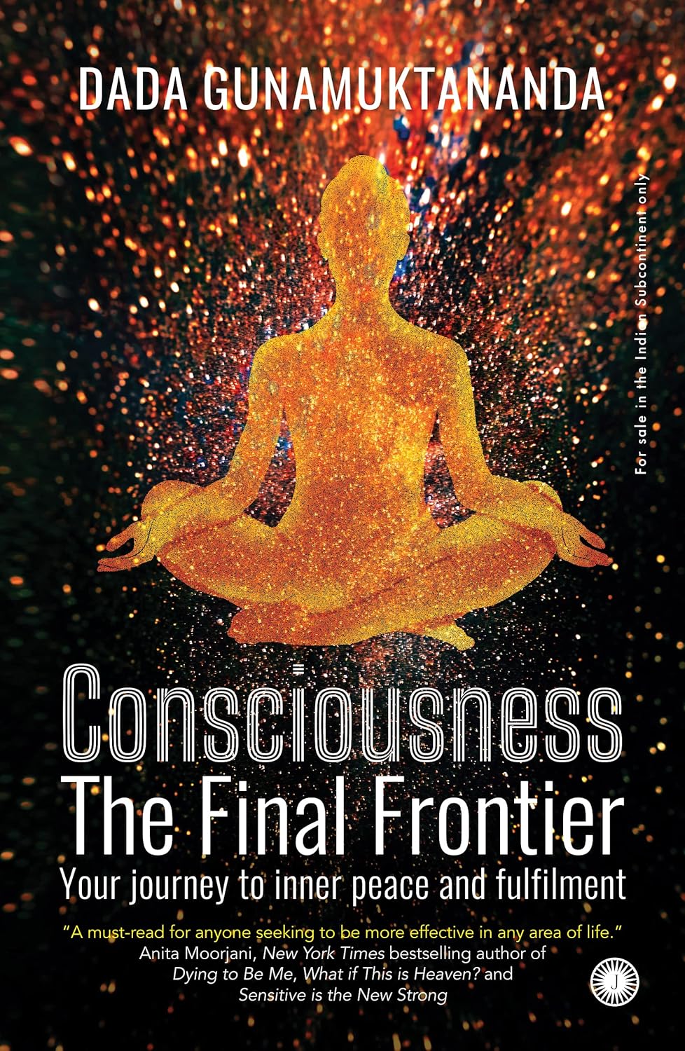 Consciousness: The Final Frontier - Dada Gunamuktananda