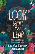 Look Before You Leap: Idioms and Phrases from Timeless Tales - Shobha Tharoor Srinivasan