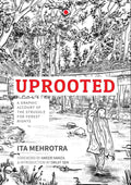 Uprooted: A Graphic Account of the Struggle for Forest Rights by Ita Mehrotra