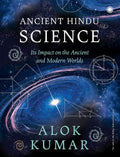 Ancient Hindu Science: Its Impact on the Ancient and Modern Worlds