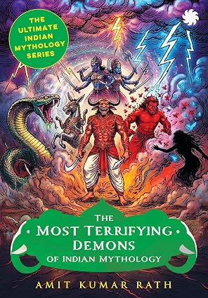 The Most Terrifying Demons of Indian Mythology: The Ultimate Indian Mythology Series - Amit Kumar Rath