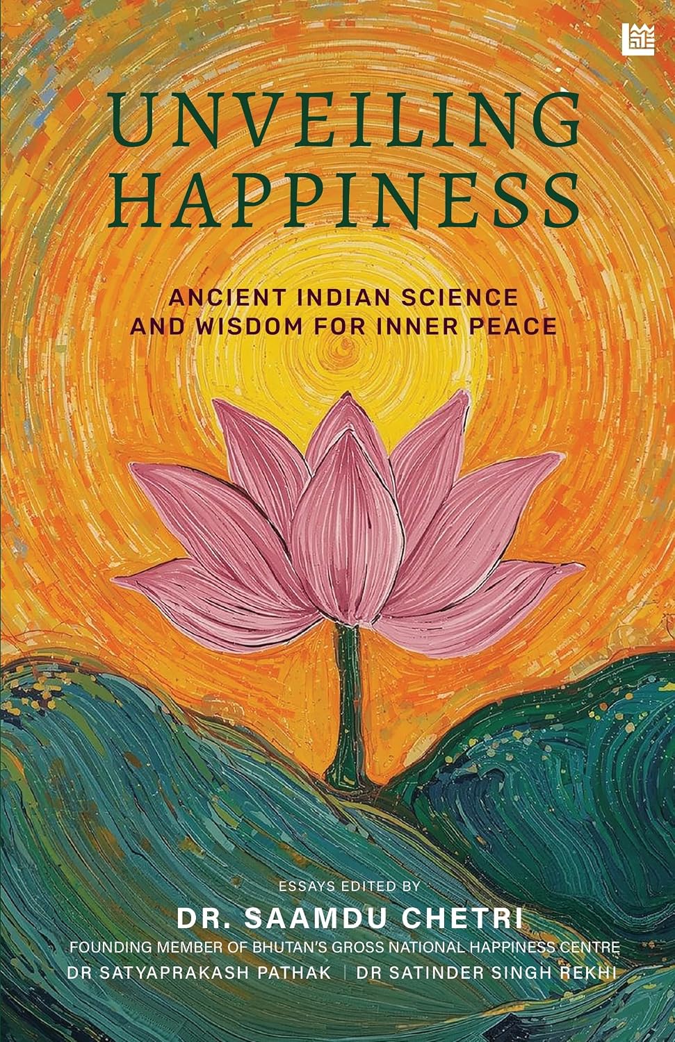 Unveiling Happiness: Ancient Indian Wisdom on Yoga, Ayurveda, Meditation & Vedic Philosophy