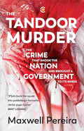 The Tandoor Murder: The Crime That Shook the Nation and Brought a Government to Its Knees - Maxwell Pereira