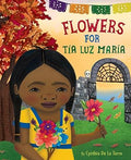 Flowers for Tía Luz María - Cynthia De La Torre