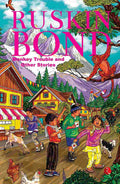 Monkey Trouble and Other Stories – By Ruskin Bond (Author)