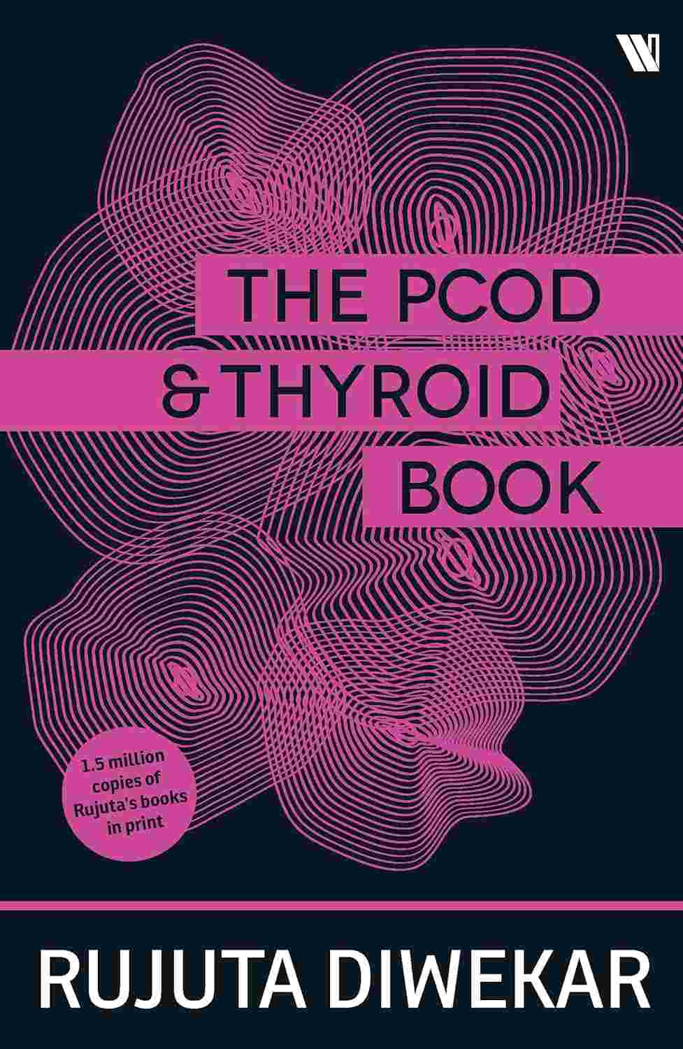 The PCOD - Thyroid Book – By Rujuta Diwekar (Author)