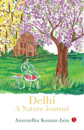 Delhi: A Nature Journal – Anuradha Kumar-Jain