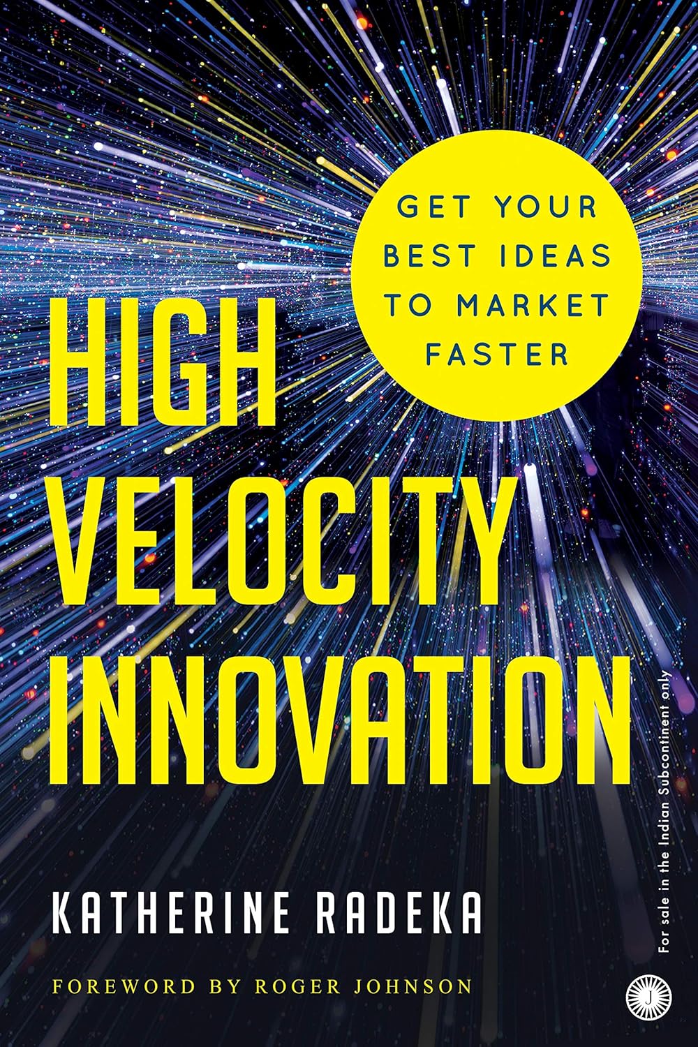High Velocity Innovation: How to Get Your Best Ideas to Market Faster