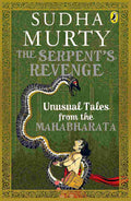 The Serpent's Revenge: Unusual Tales From The Mahabharata By Sudha Murty