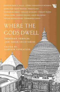 Where The Gods Dwell: Thirteen Temples and their (Hi)Stories Edited by Karthik Venkatesh