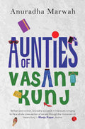 Aunties of Vasant Kunj – Anuradha Marwah