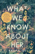What We Know About Her – By Krupa Ge (Author)