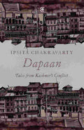 Dapaan: Tales from Kashmir’s Conflict by Ipsita Chakravarty