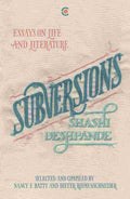 Subversions: Essays on Life and Literature - Shashi Deshpande