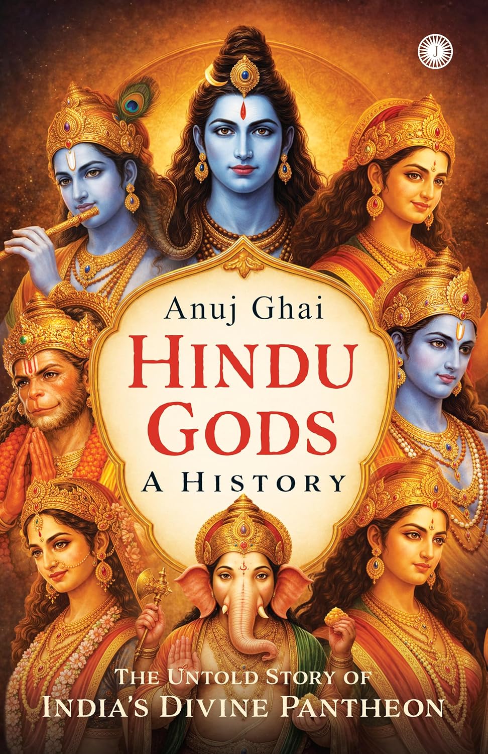 Hindu Gods: A History | The Untold Story of India’s Divine Pantheon