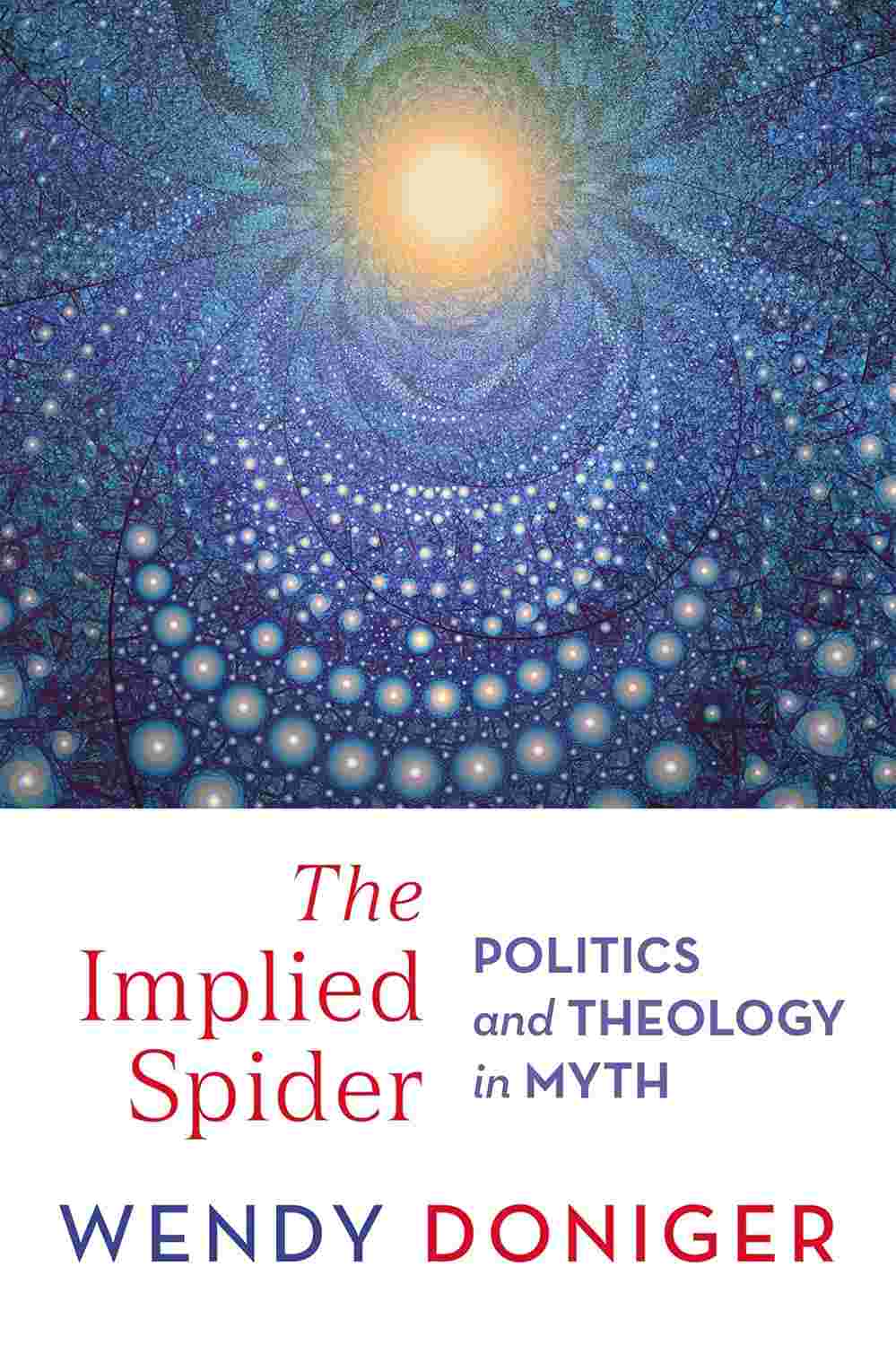 The Implied Spider: Politics and Theology in Myth