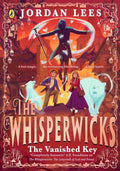 Whisperwicks: The Vanished Key: The Epic Conclusion By Jordan Lees
