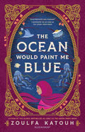 The Ocean Would Paint Me Blue By Zoulfa Katouh